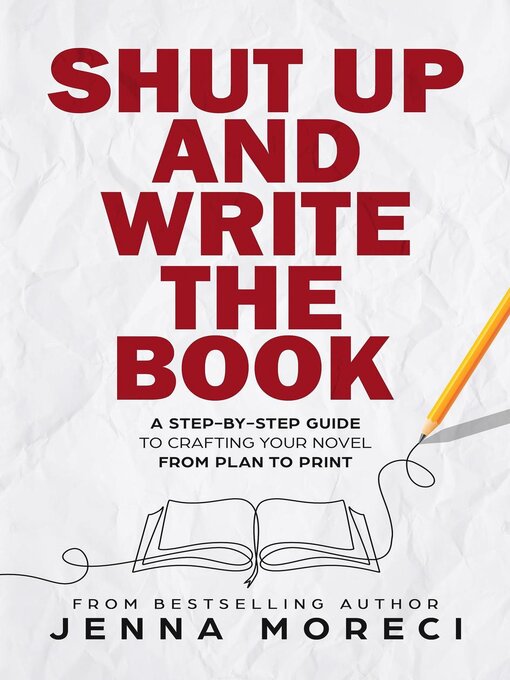 Title details for Shut Up and Write the Book by Jenna Moreci - Available